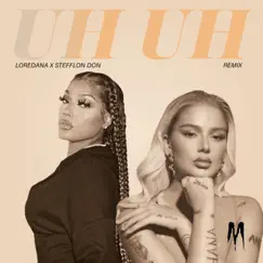 Uh Uh Remix - Single by Loredana & Stefflon Don album reviews, ratings, credits