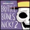 Brittle Bones Nicky 2 artwork