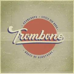 Trombone - Single by AronChupa & Little Sis Nora album reviews, ratings, credits