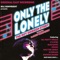 Only The Lonely - Larry Branson lyrics