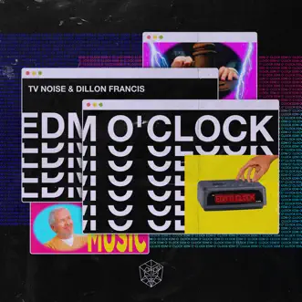 EDM O' CLOCK - Single by TV Noise & Dillon Francis album reviews, ratings, credits