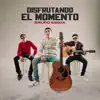 Disfrutando El Momento album lyrics, reviews, download