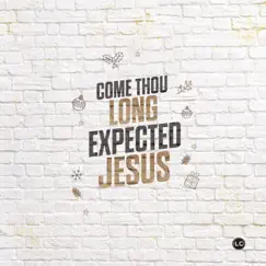 Come Thou Long Expected Jesus by Life Church Green Bay album reviews, ratings, credits