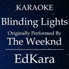 Blinding Lights (Originally Performed by the Weeknd) [Karaoke No Guide Melody Version] - EdKara