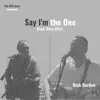 Say I'm the One (feat. Ross Ellis) - Single album lyrics, reviews, download
