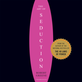 The Art of Seduction: An Indispensible Primer on the Ultimate Form of Power - Robert Greene Cover Art