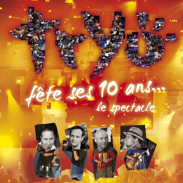 Tryo fête ses 10 ans - Le spectacle - Tryo