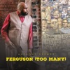 Ferguson (Too Many) - Single