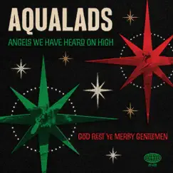 Angels We Have Heard On High / God Rest Ye Merry Gentlemen - Single by Aqualads album reviews, ratings, credits