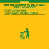 Feel So Good (Jon the Dentist vs. Ollie Jaye) [Untidy Dub Edit] artwork
