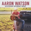 Aaron Watson - Silverado Saturday Night
