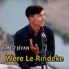 Were Le Rındeke - Single