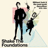 Shake The Foundations: Militant Funk & The Post-Punk Dancefloor 1978-1984 artwork