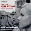 Stream & download Tan Dun: Fire Ritual