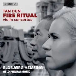 Tan Dun: Fire Ritual by Eldbjørg Hemsing, Oslo Philharmonic Orchestra & Tan Dun album reviews, ratings, credits