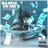 Bands On Me (feat. Ralfy the Plug, Ketchy the Great & InkyBoyLexx) - Single album lyrics, reviews, download