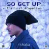 So Get up & the Lost Acapellas album lyrics, reviews, download