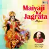 Maiyaji Ka Jagrata (Mata Bhajan) album lyrics, reviews, download