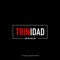 Trinidad (feat. Isaac Blackman) - J Prince lyrics