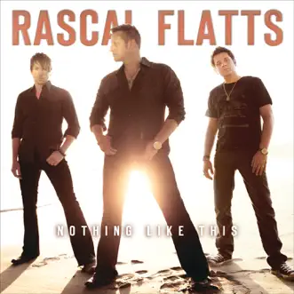 Nothing Like This by Rascal Flatts album reviews, ratings, credits