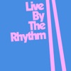 Live by the Rhythm - Single