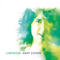 Luminosa (feat. Jason Lindner, Joe Martin & Daniel Freedman) by Anat Cohen album reviews, ratings, credits