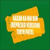 Tirth Patel - Gazab Ka Hai Din
