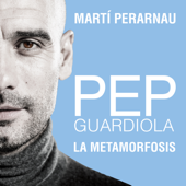 Pep Guardiola. La metamorfosis - Martí Perarnau