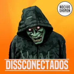 Dissconectados - Single - Nocivo Shomon Dissconectados - Single - Nocivo Shomon