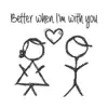 Better When I'm with You (feat. Bri Stauss) - Single album lyrics, reviews, download