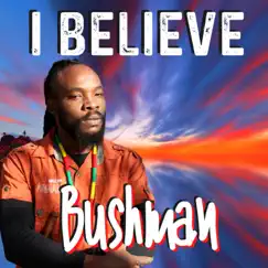 I Believe (feat. Earl Chinna Smith) [extended version] - Single by Bushman album reviews, ratings, credits