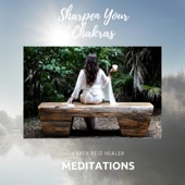 Sharpen Your Chakras Meditations artwork