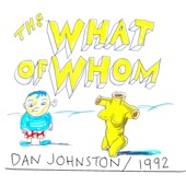 Daniel Johnston - Surely You Don't Work All Night