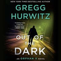 Gregg Hurwitz - Out of the Dark: An Orphan X Novel (Evan Smoak, Book 4) (Unabridged) artwork