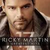 Ricky Martin - The Greatest Hits album lyrics, reviews, download