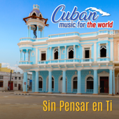 Cuban Music For The World - Sin Pensar en Ti - Various Artists