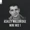Ashley Wallbridge Mini Mix 1 (DJ Mix)