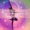 Sexy Fitness & Pole Dance Jazz Chillout Exercise Motivational Music