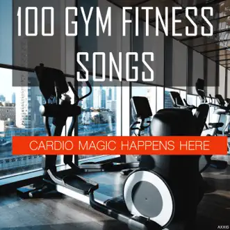 100 Gym Fitness Songs: Cardio Magic Happens Here by Various Artists album reviews, ratings, credits