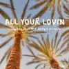 All Your Lovin' (feat. J Murk & Wstside Jerry) - Single album lyrics, reviews, download