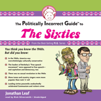 Jonathan Leaf - The Politically Incorrect Guide to the Sixties artwork