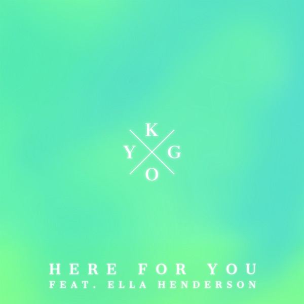 Here for You (feat. Ella Henderson) - Single - Kygo