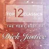 Top 12 Classics - The Very Best of Dick Justice