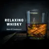 Relaxing Whisky album lyrics, reviews, download