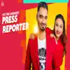 Press Reporter (feat. Harmandeep) - Single album lyrics, reviews, download