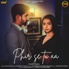 Phir Se Tu Aa - Single