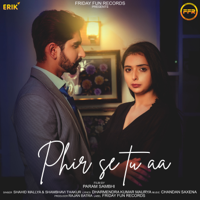 Shahid Mallya & Shambhavi Thakur - Phir Se Tu Aa - Single artwork