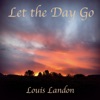 Louis Landon - Let the Day Go