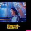 Magnetic, Galactic - Single album lyrics, reviews, download