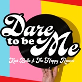 Kaci Bolls - Dare to Be Me (feat. The Happy Racers)